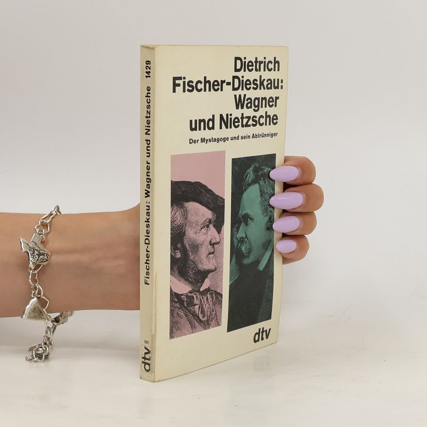 Dietrich Fischer-Dieskau Wagner und Nietzsche