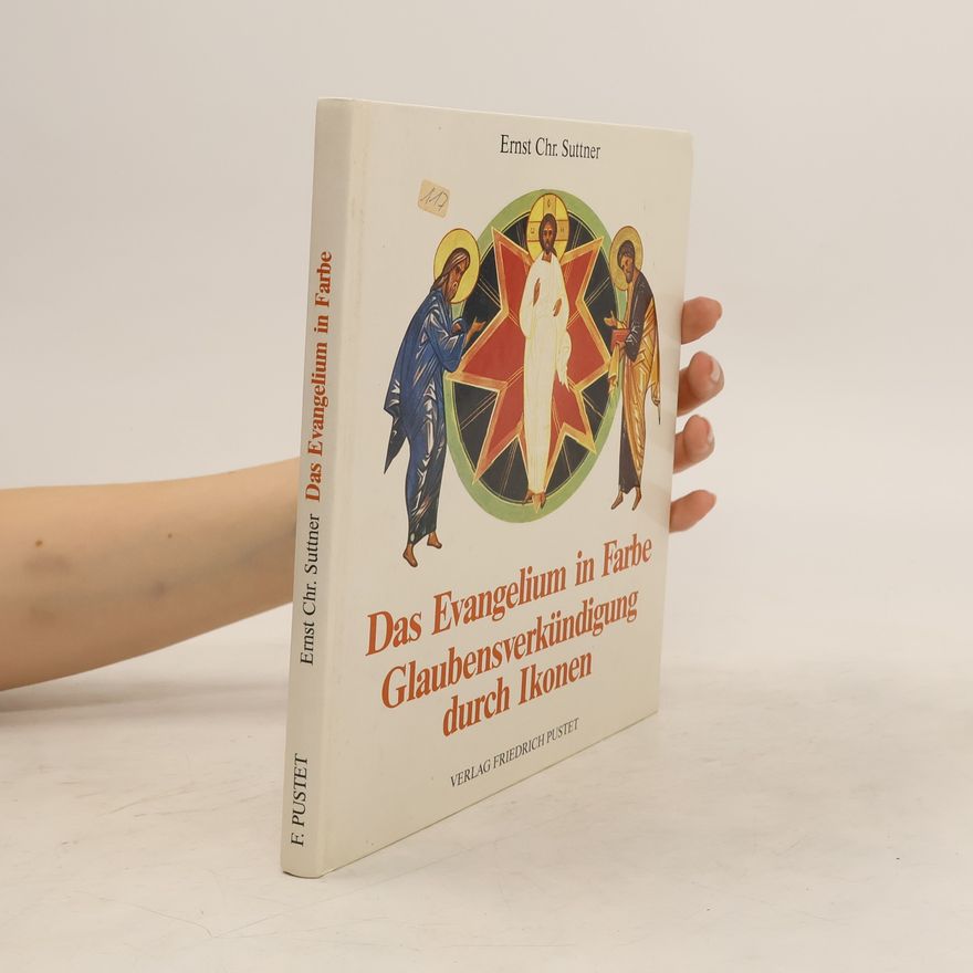 Ernst Christoph Suttner Das Evangelium in Farbe, Glaubensverkündigung durch Ikonen