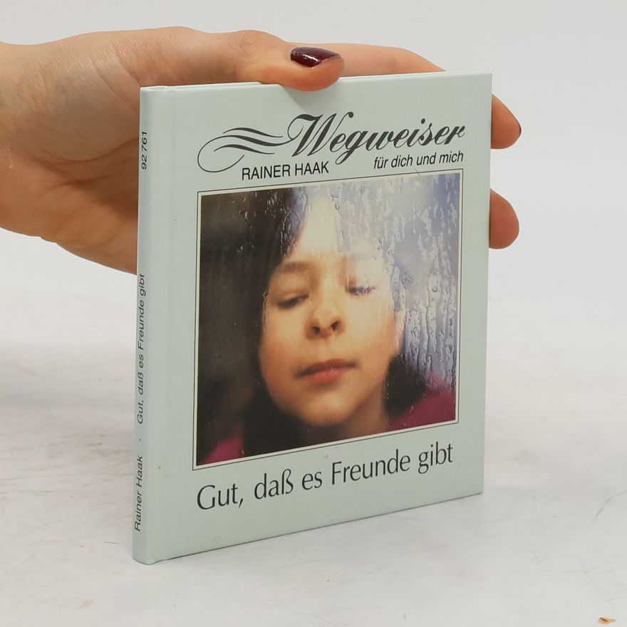 Rainer Haak Gut, daß es Freunde gibt