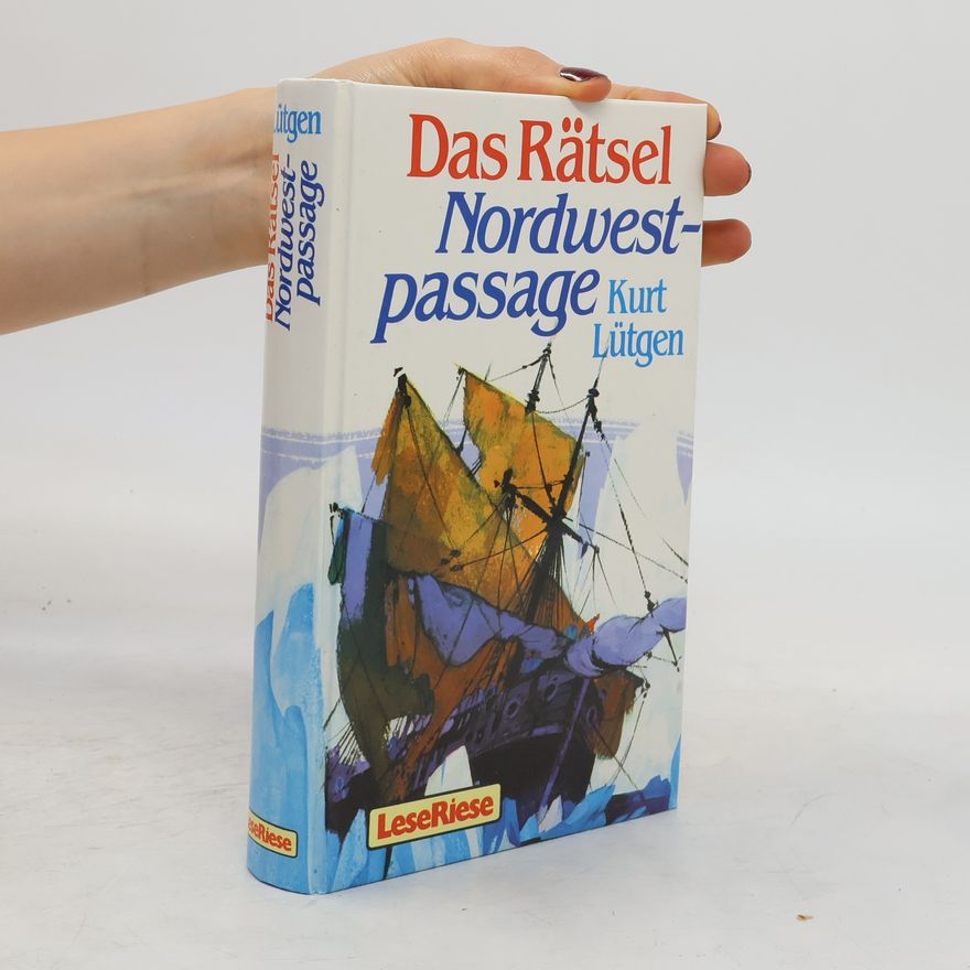 Kurt Lütgen Das Rätsel Nordwestpassage
