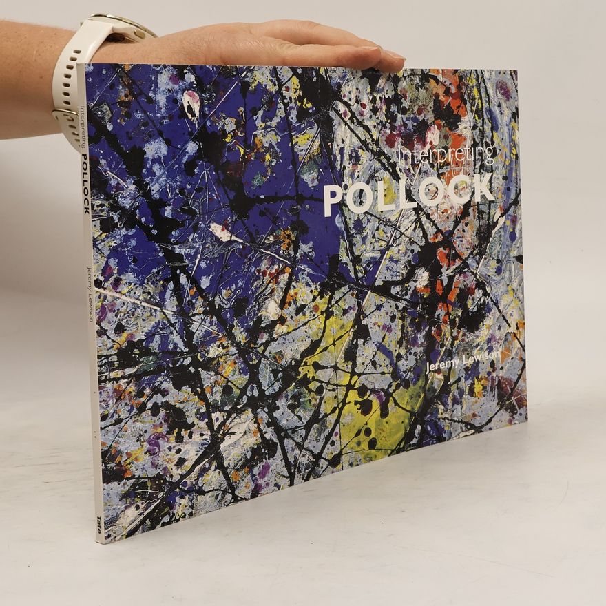 Jeremy Lewison Interpreting Pollock