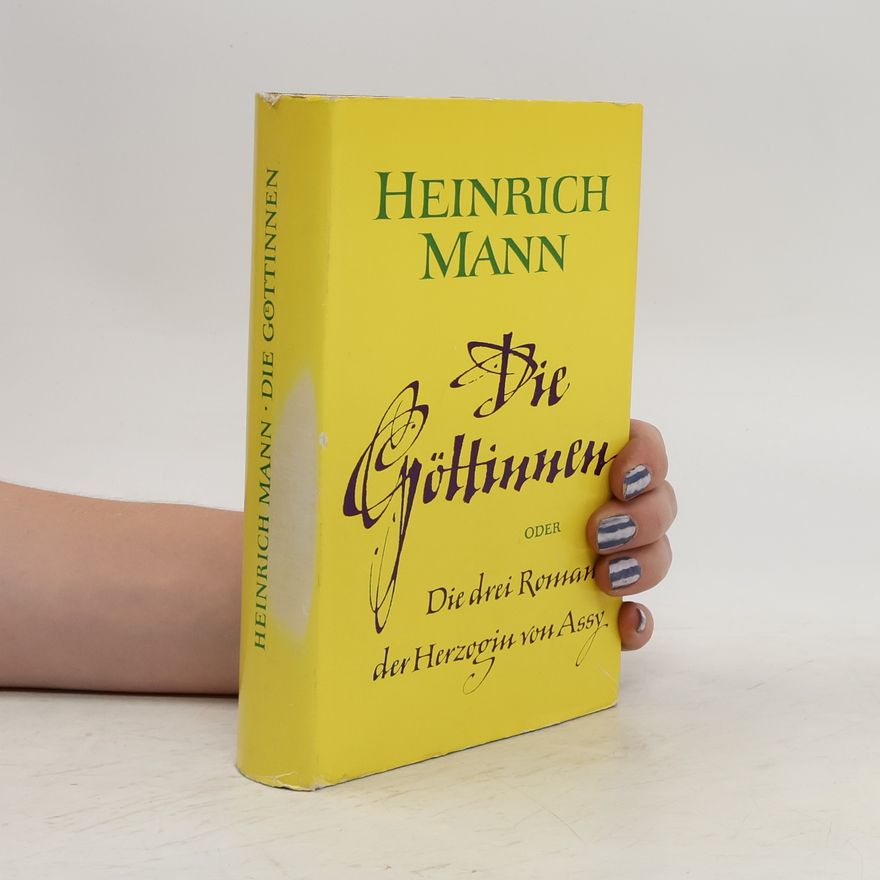 Heinrich Mann Die Göttinnen oder Die drei Romane der Herzogin von Assy