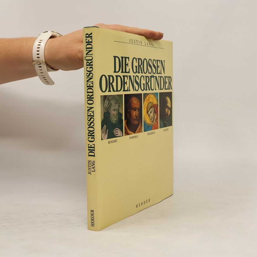 Justin Lang Die grossen Ordensgründer