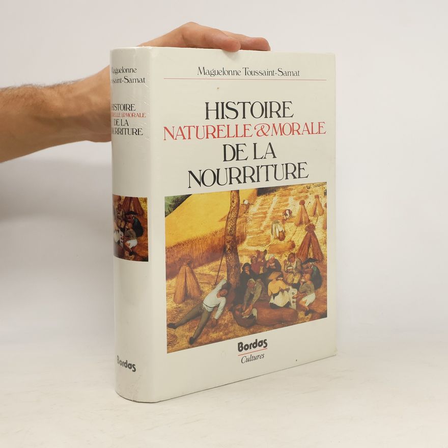 Maguelonne Toussaint-Samat Histoire Naturelle & Morale de la Nourriture