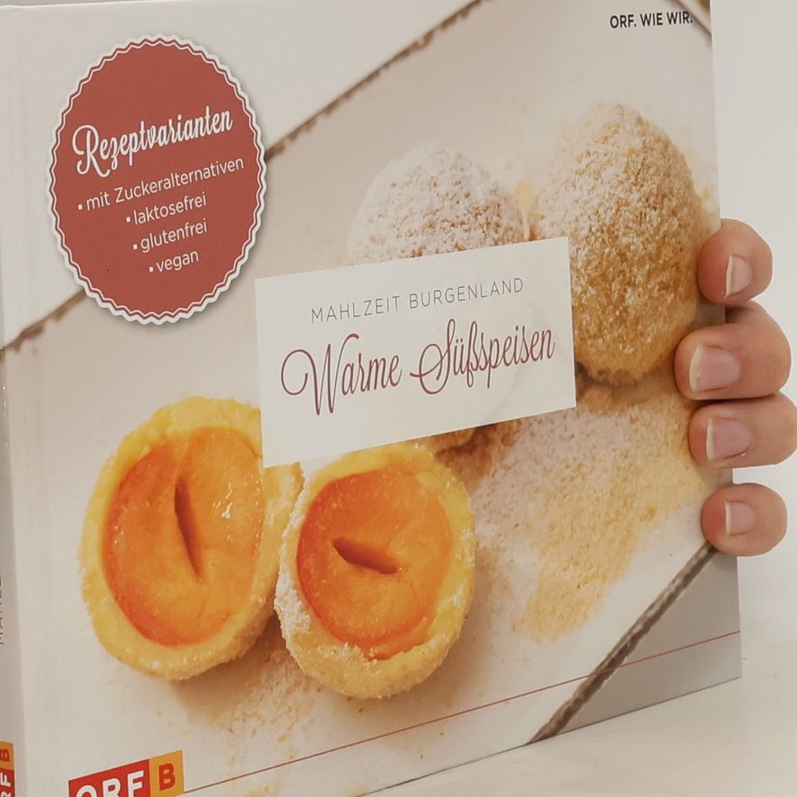 Autorenkollektiv Mahlzeit Burgenland: Warme Süsspeisen
