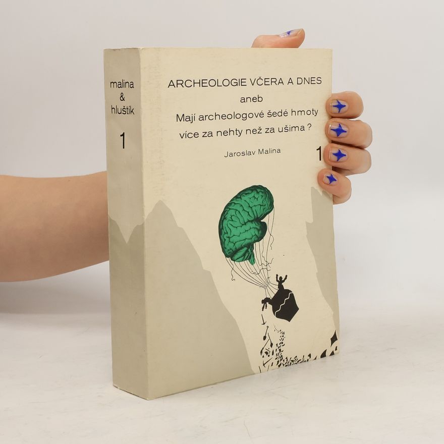 Jaroslav Malina Archeologie včera a dnes 1