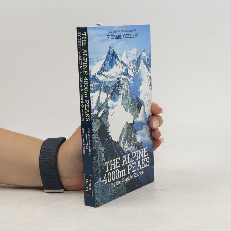 Richard Goedeke The Alpine 4000m Peaks by the Classic Routes
