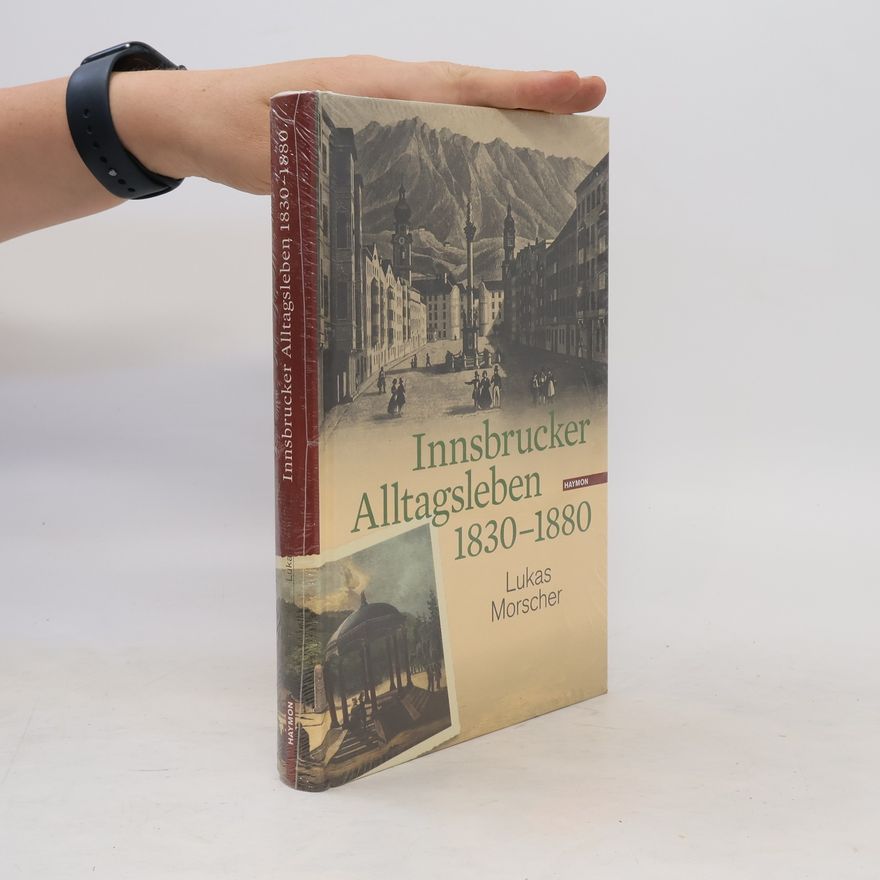 Lukas Morscher Innsbrucker Alltagsleben 1830 - 1880