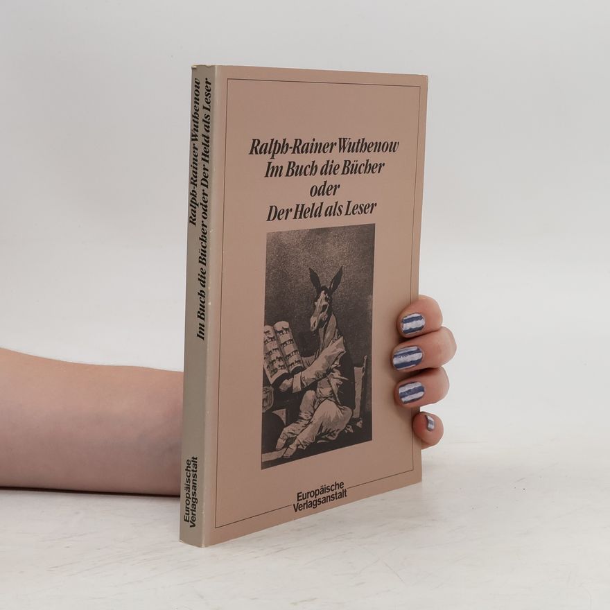 Ralph-Rainer Wuthenow Im Buch die Bücher oder der Held als Leser