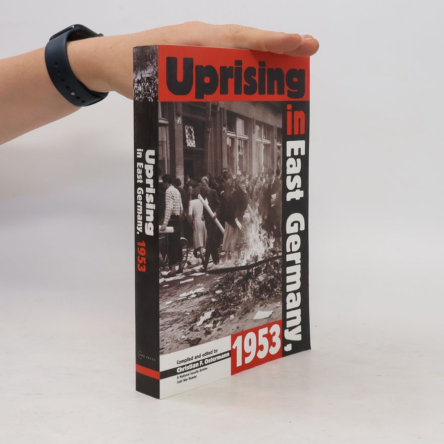 Christian F. Ostermann Uprising in East Germany 1953