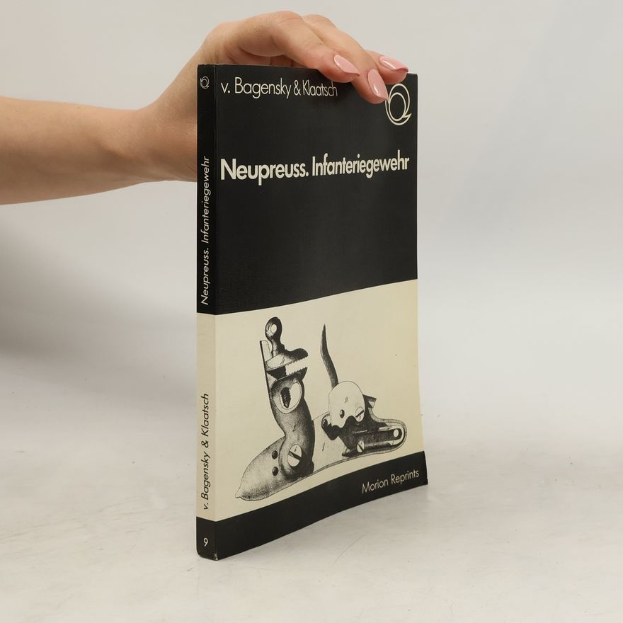 Karl von Bagensky Neupreuss. Infanteriegewehr (reprint)