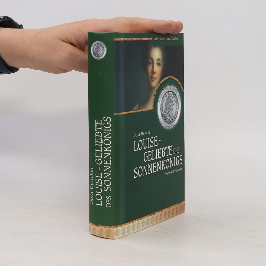 Dora Duncker Louise, Geliebte des Sonnenkönigs