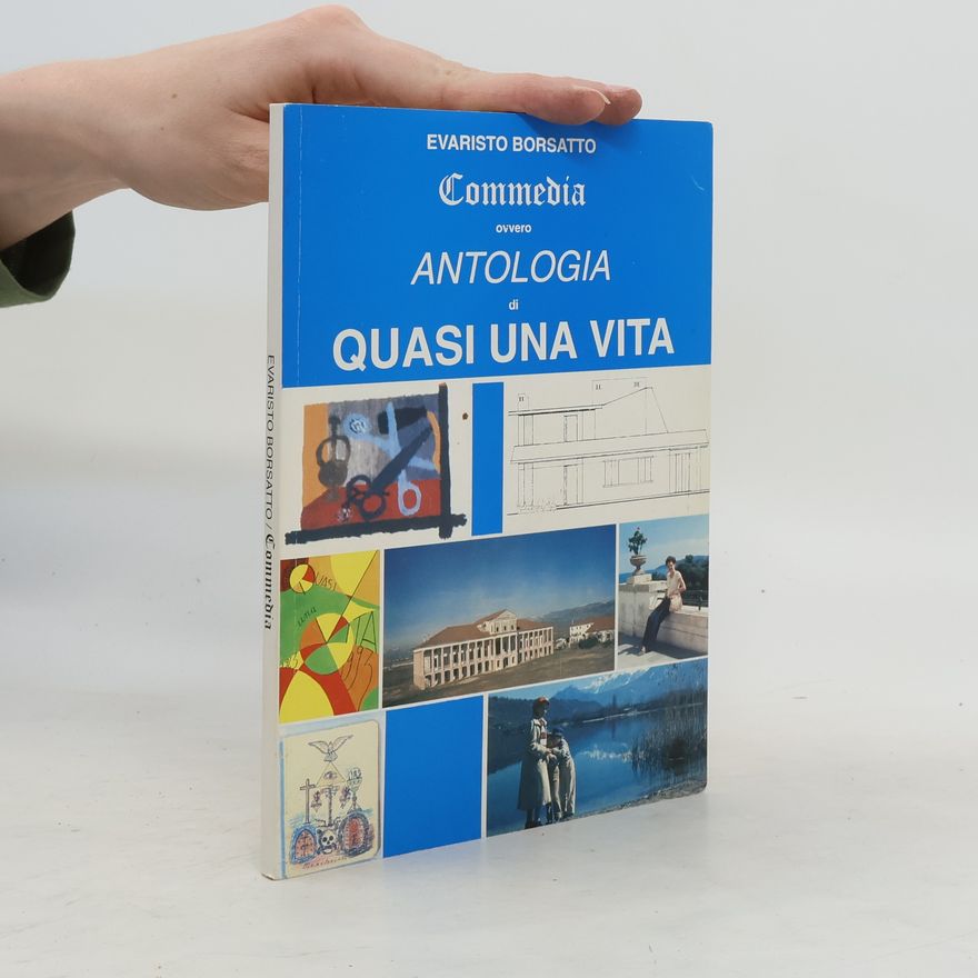 Evaristo Borsatto Commedia ovvero Antologia di Quasi una Vita