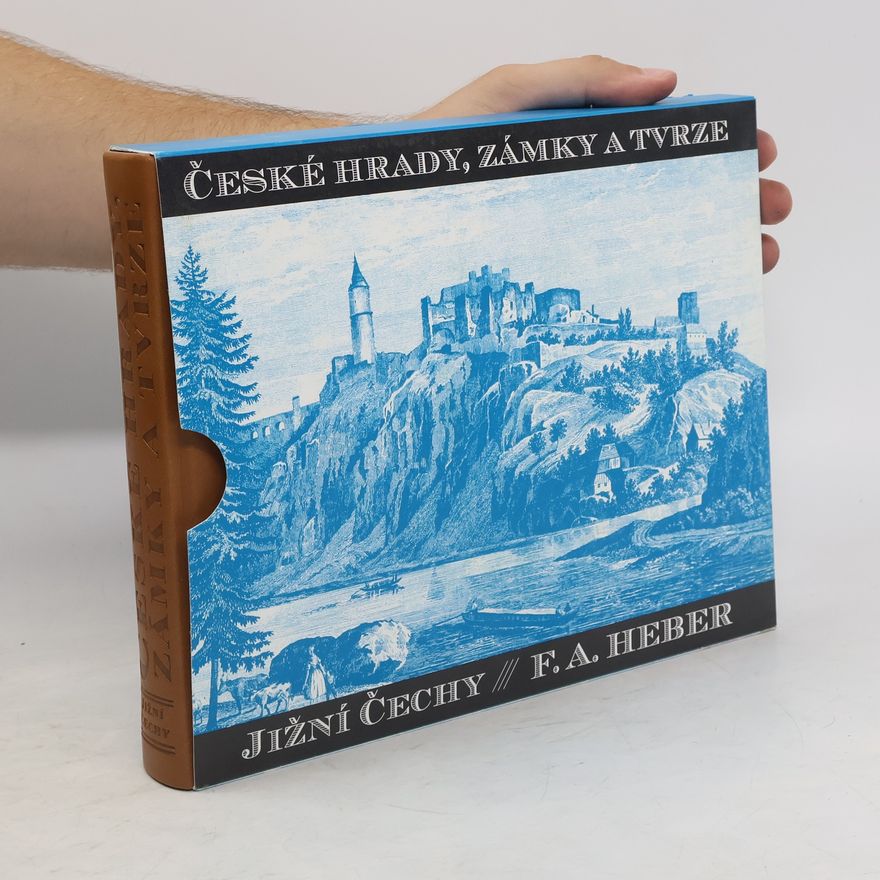 Franz Alexander Heber České hrady, zámky a tvrze III. Jižní Čechy