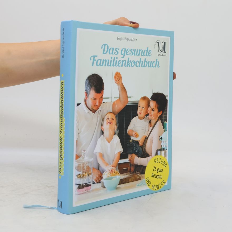 Berglind Sigmarsdóttir Das gesunde Familienkochbuch