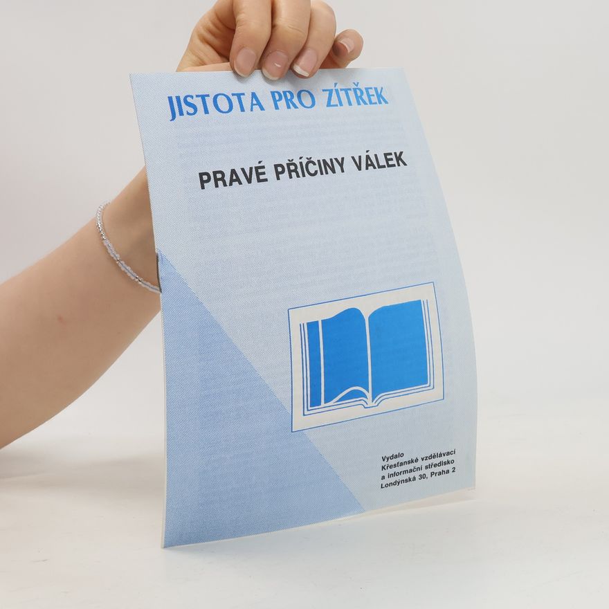 Autorenkollektiv Jistota pro zítřek. Pravé příčiny válek