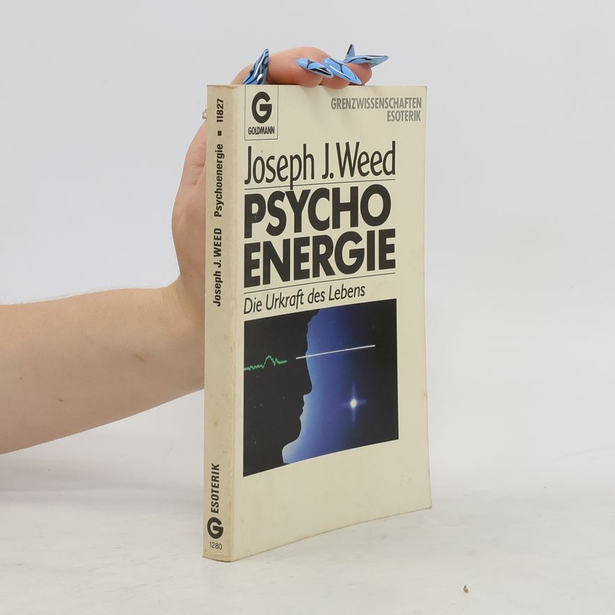 Joseph J. Weed Psychoenergie - die Urkraft des Lebens
