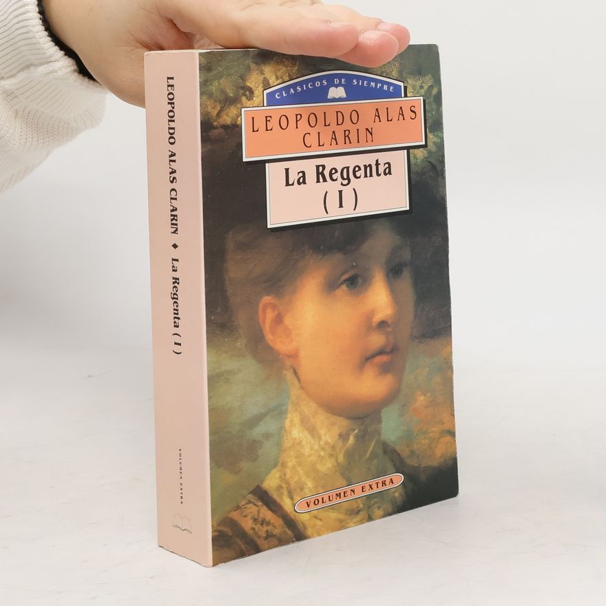 Leopoldo Alas y Ureña La Regenta I - Volumen Extra