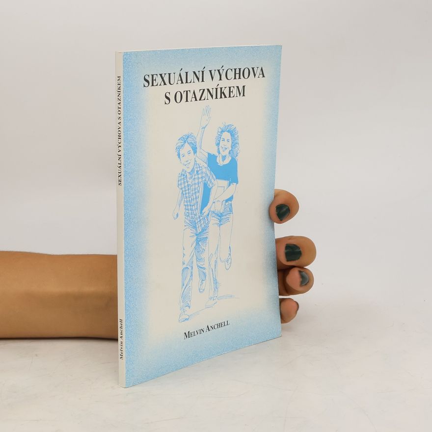 Melvin Anchell Sexuální výchova s otazníkem
