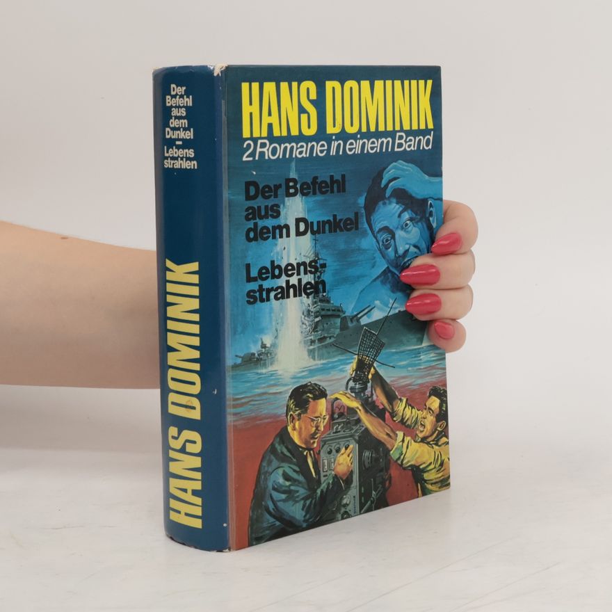 Hans Dominik Der Befehl aus dem Dunkel. Lebens strahlen