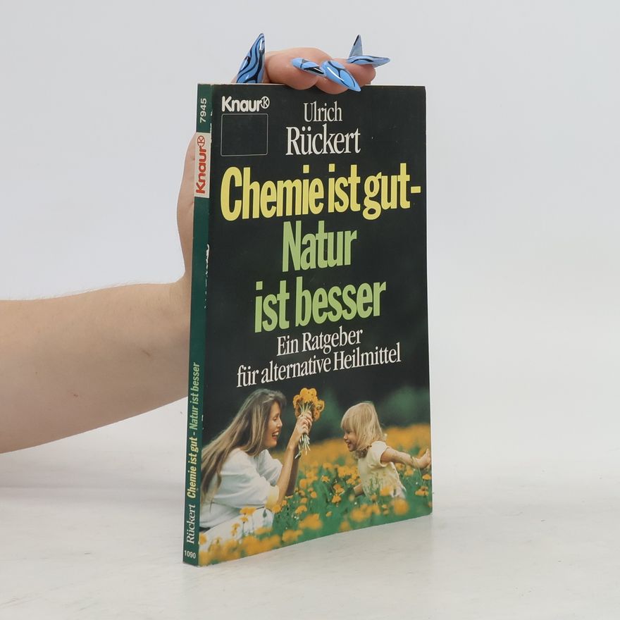 Ulrich Rückert Chemie ist gut - Natur ist besser
