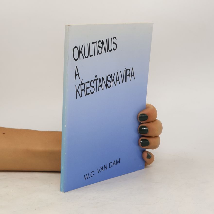 W. C. van Dam Okultismus a křesťanská víra
