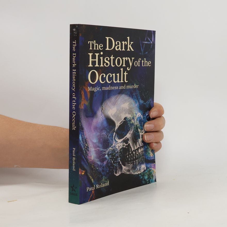 Paul Roland The Dark History of the Occult