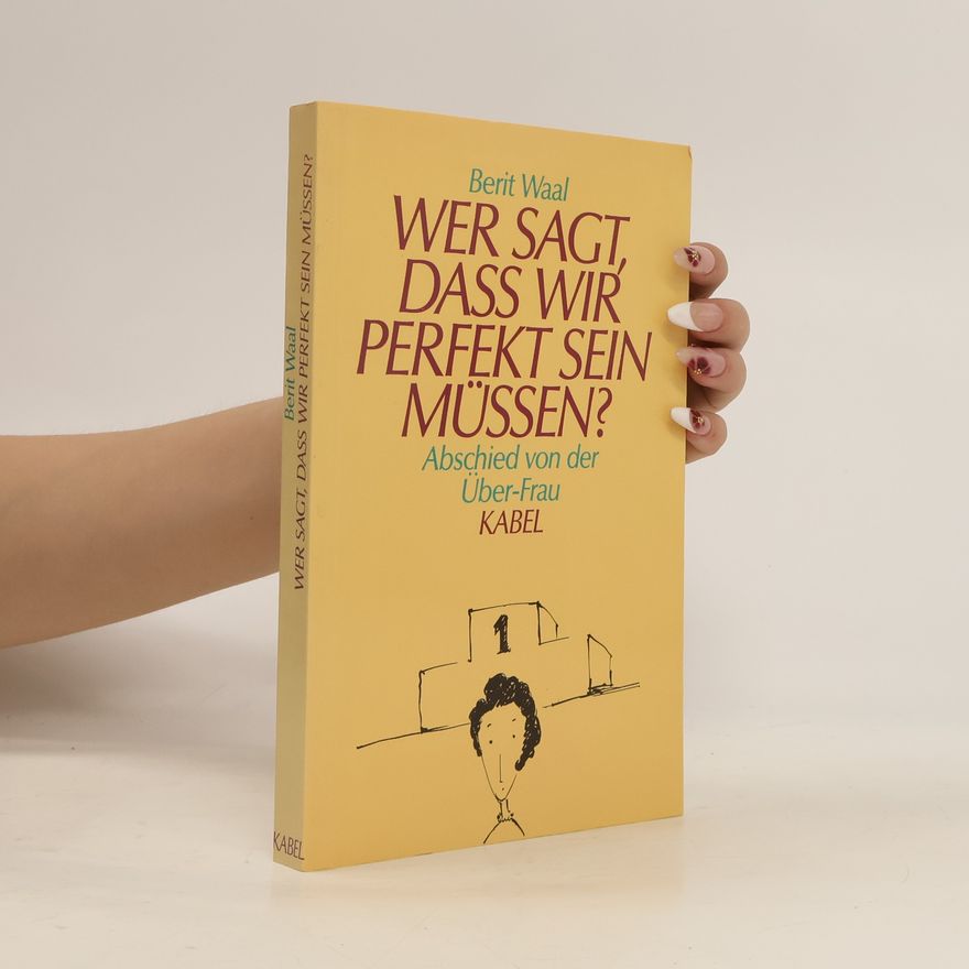 Berit Waal Wer sagt, dass wir perfekt sein müssen?