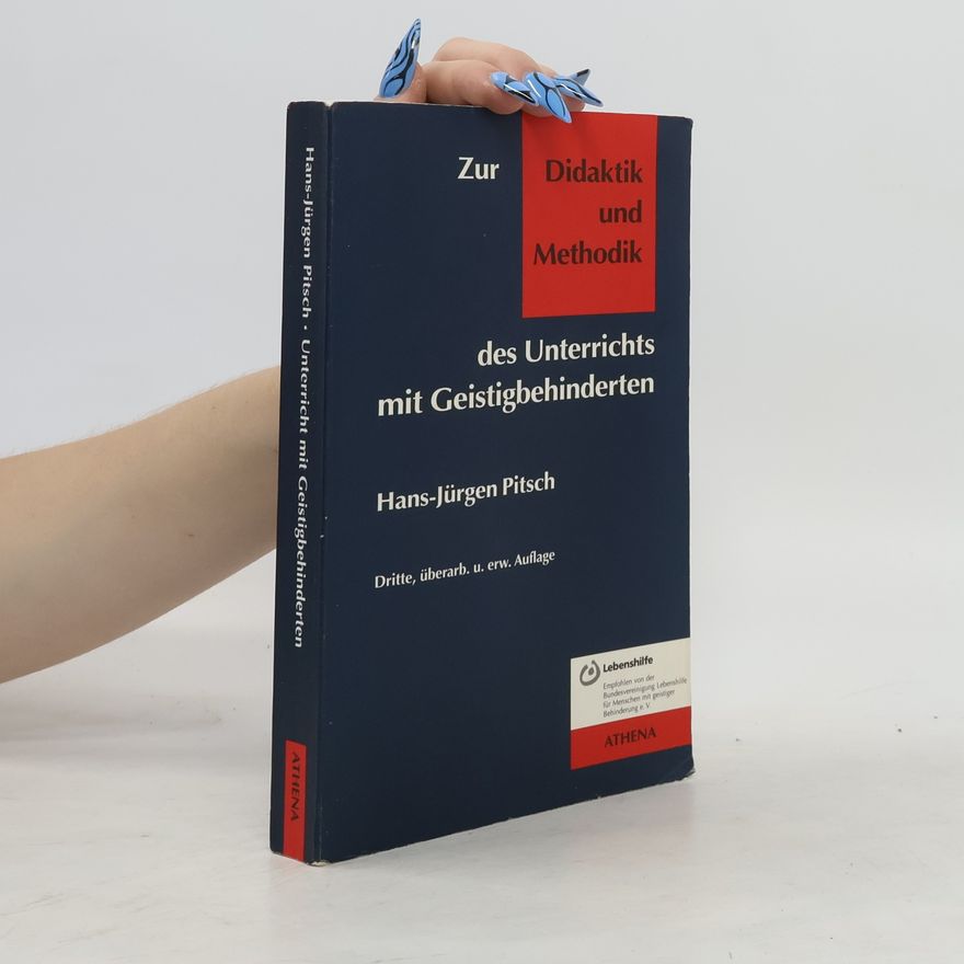 Hans-Jürgen Pitsch Zur Didaktik und Methodik des Unterrichts mit Geistigbehinderten