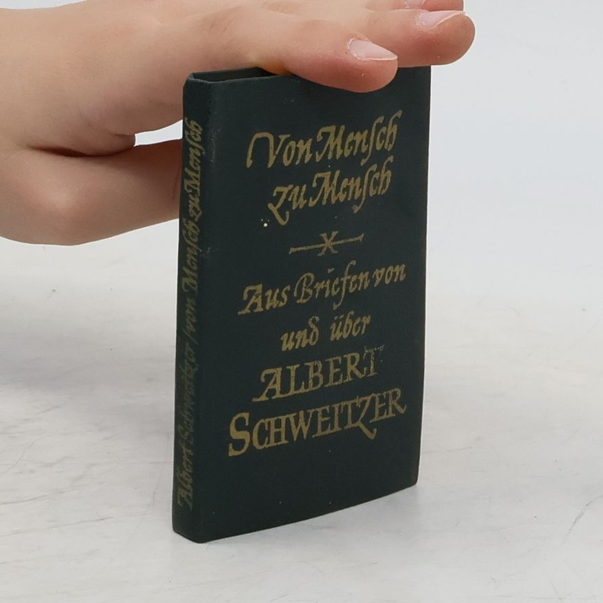 Albert Schweitzer Von Mensch zu Mensch