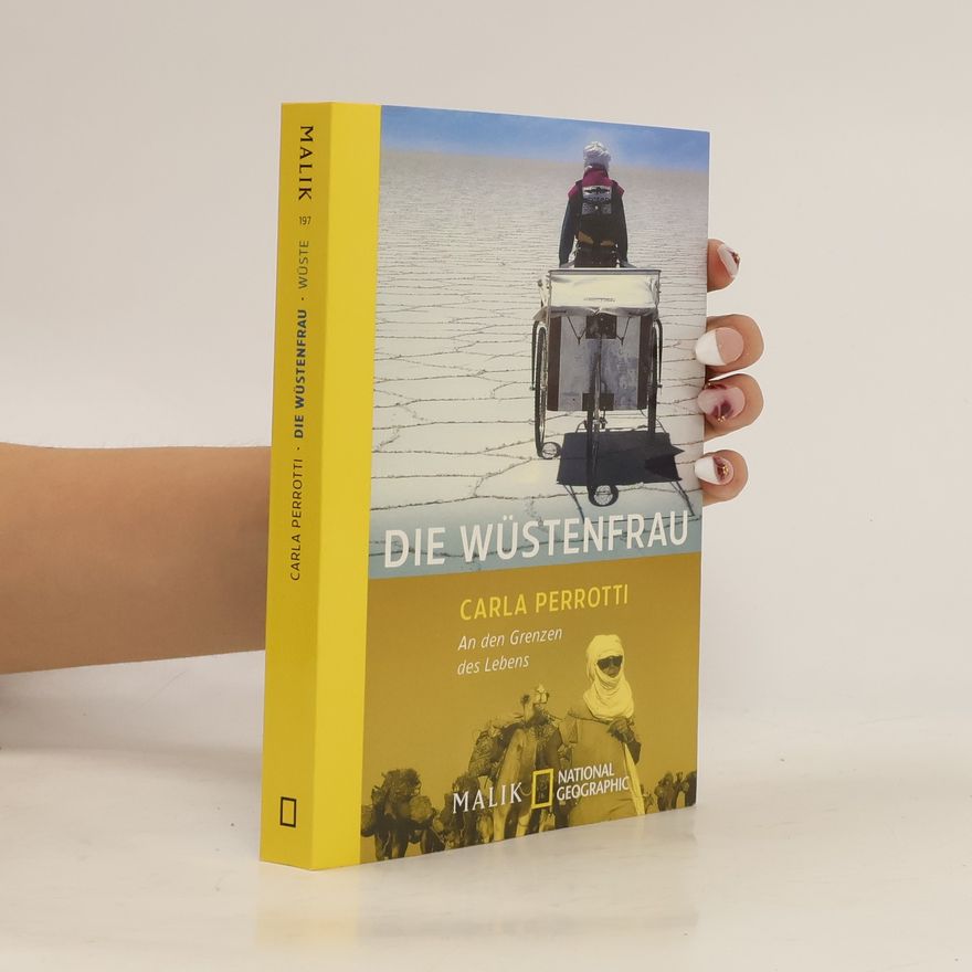 Carla Perrotti Die Wüstenfrau. An den Grenzen des Lebens