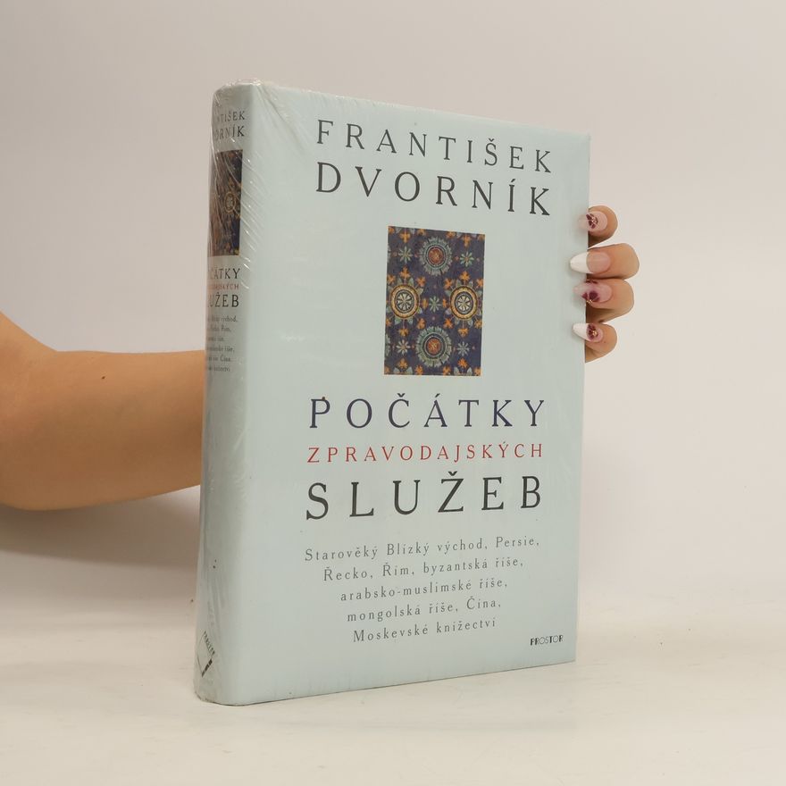 Petra Kůsová Počátky zpravodajských služeb: Starověký Blízký východ, Persie, Řecko, Řím, byzantská říše, arabsko-muslimské říše, mongolská říše, Čína, Moskevské knížectví