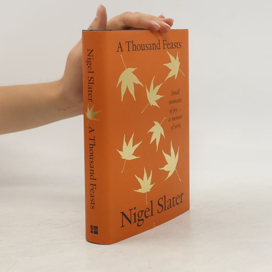 Nigel Slater A Thousand Feasts