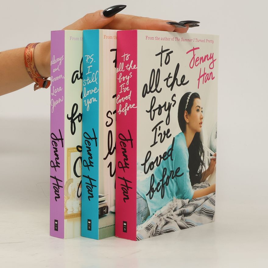 Jenny Han To All the Boys I've Loved Before. P.S. I Still Love You. Always and Forever, Lara Jean