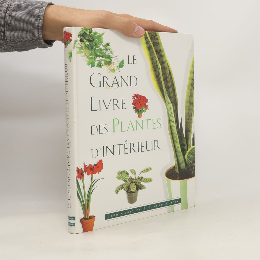 Graham Clarke Le grand livre des plantes d'intérieur