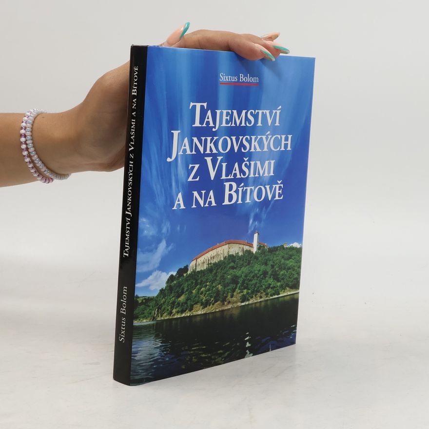 Sixtus Bolom Tajemství Jankovských z Vlašimi a na Bítově
