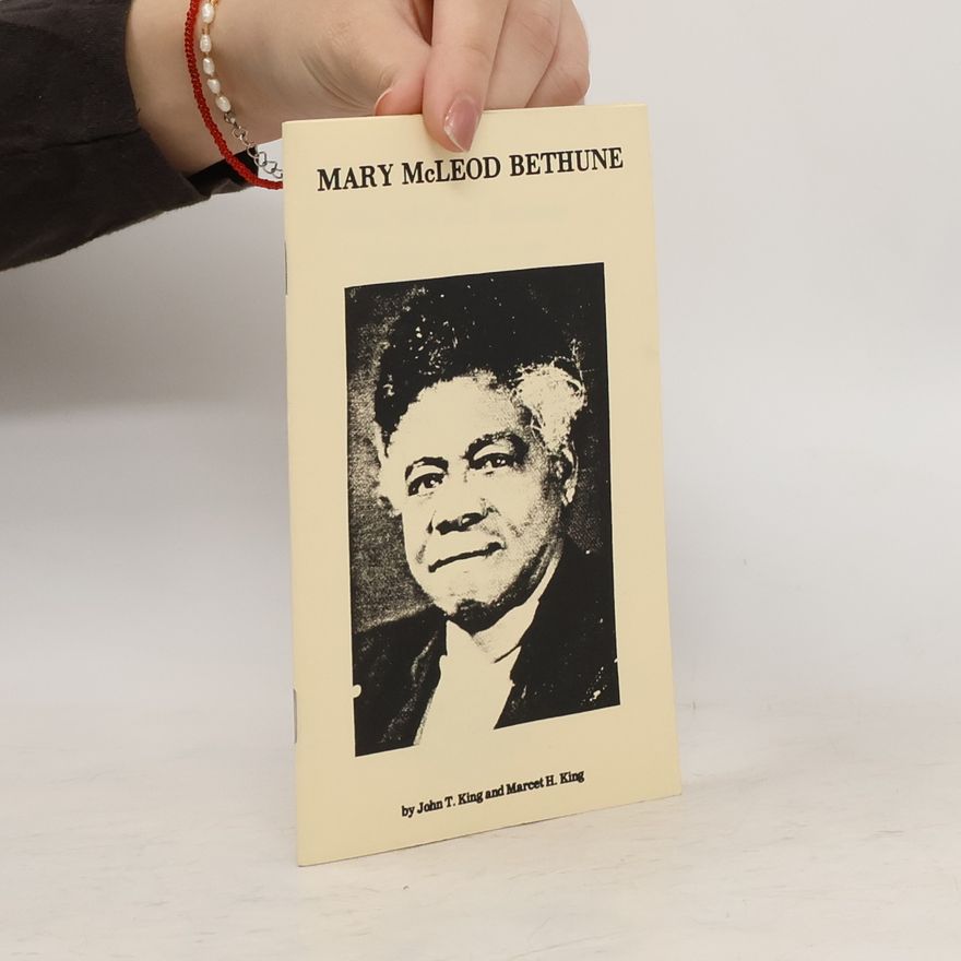 John T. King Mary McLeod Bethune: A Woman of Vision and Distinction