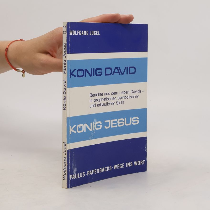 Wolfgang Jugel König David. König Jesus