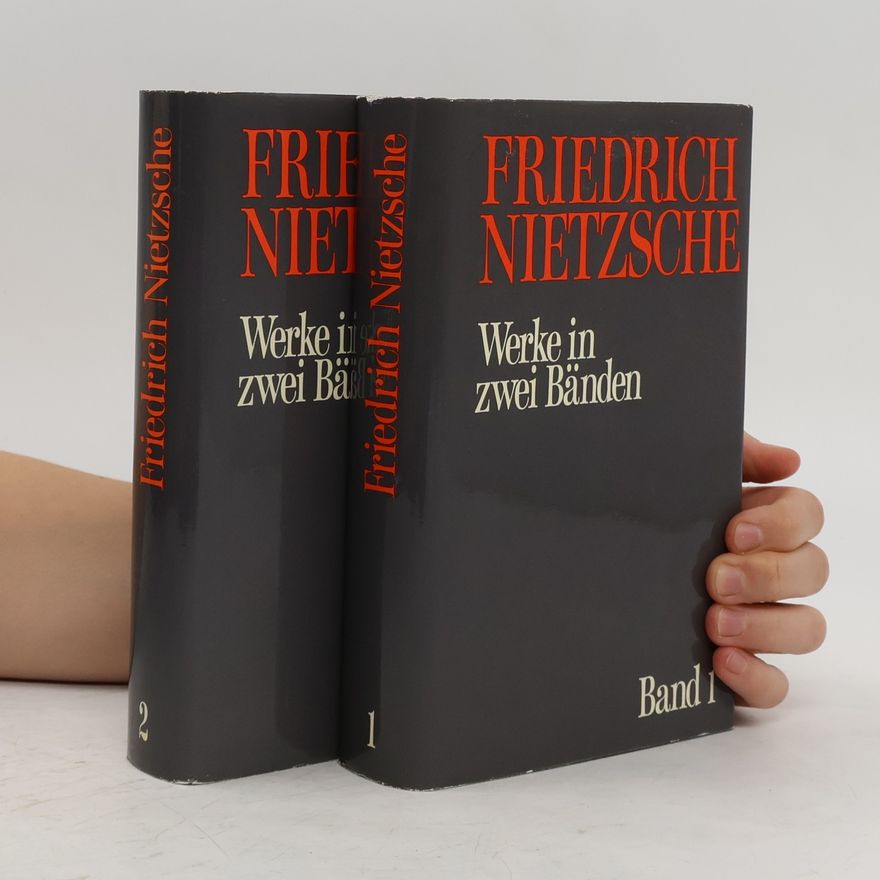 Friedrich Nietzsche Friedrich Nietzsche. Werke in zwei Bänden. Band 1-2