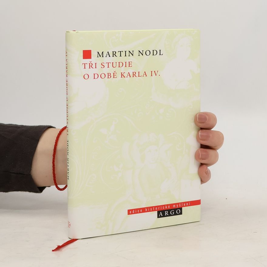 Martin Nodl Tři studie o době Karla IV.