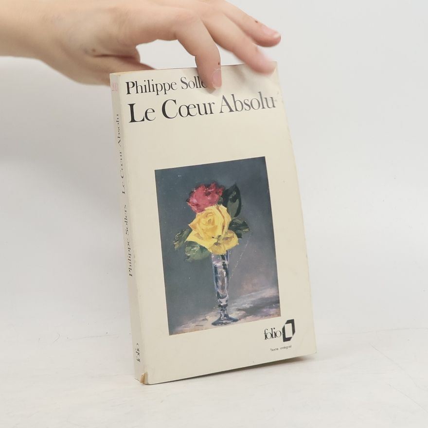 Philippe Sollers Le Cœur absolu - Texte intégral