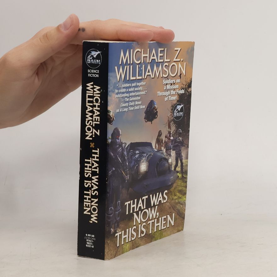 Michael Z Williamson That Was Now, This Is Then