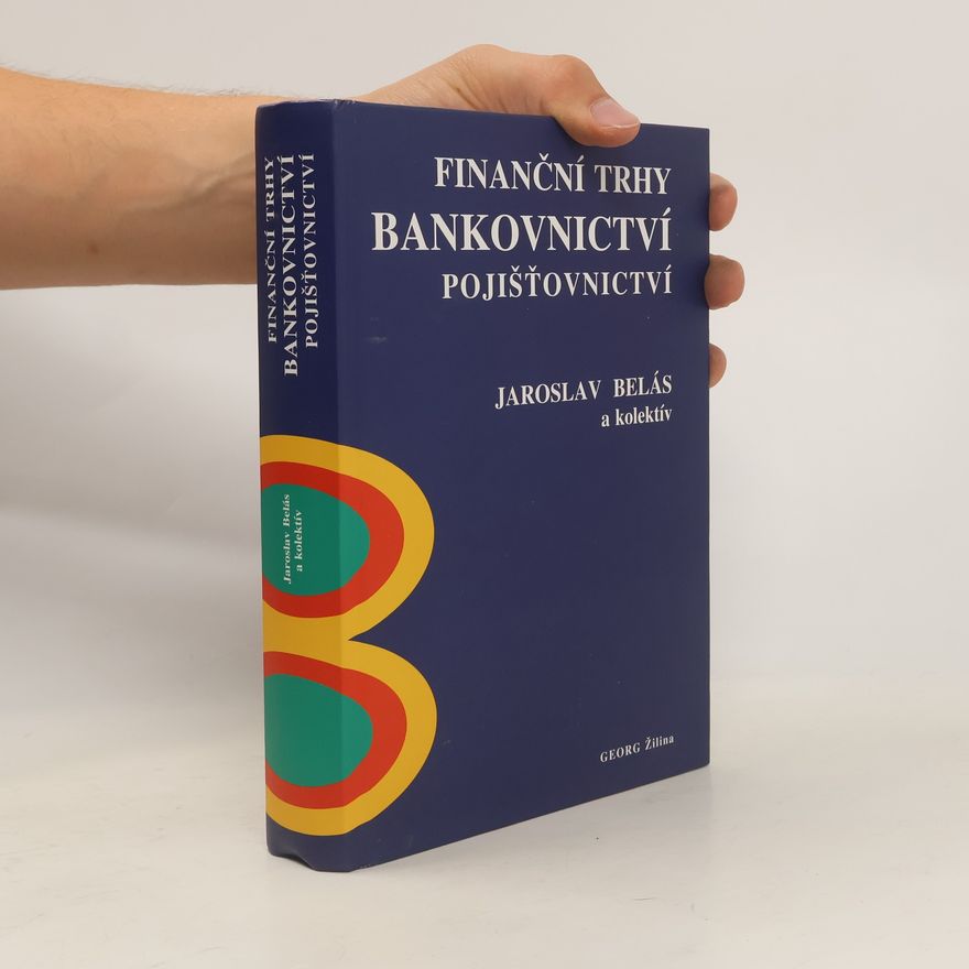 Jaroslav Belás Finanční trhy, bankovnictví, pojišťovnictví