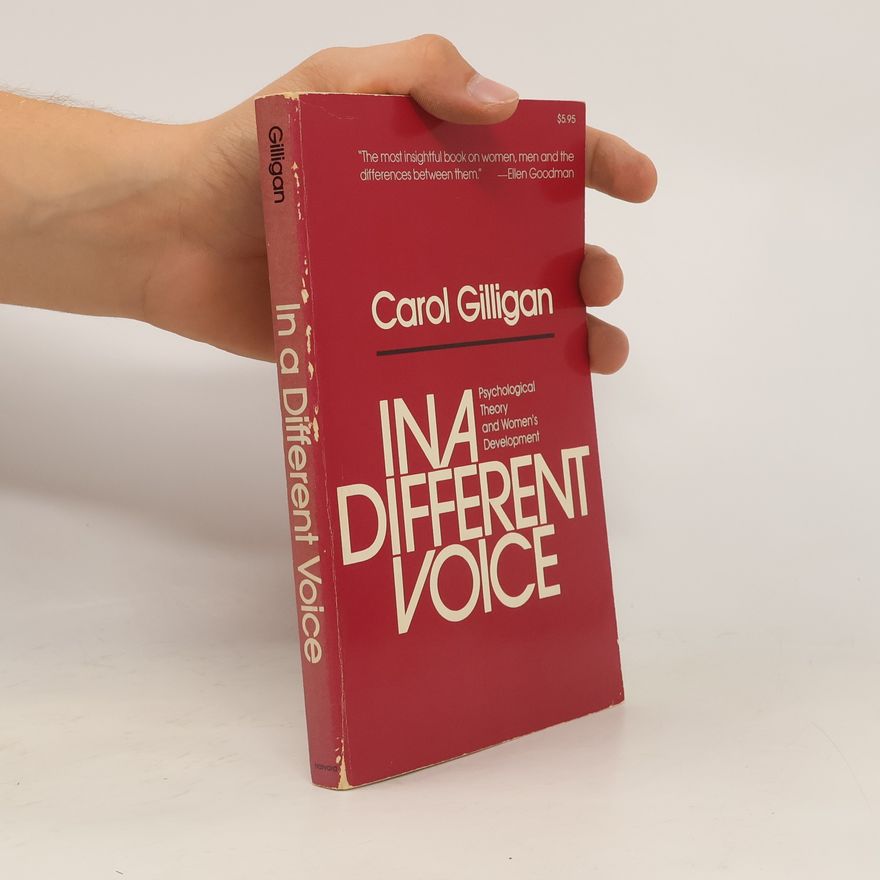 Carol Gilligan In a different voice : psychological theory and women's development