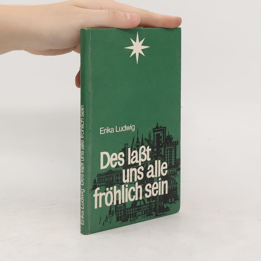 Erika Ludwig Des laßt uns alle fröhlich sein
