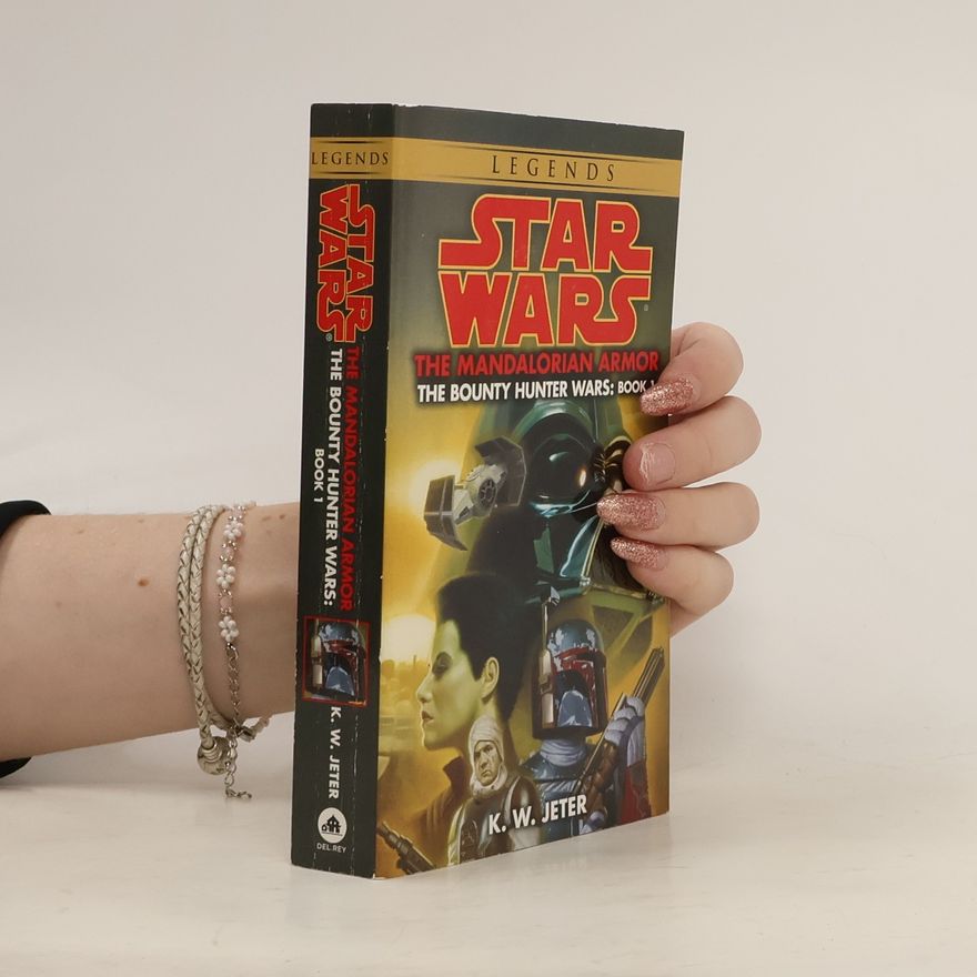 K. W. Jeter The Mandalorian Armor: Star Wars Legends (the Bounty Hunter Wars)