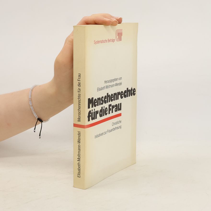 Elisabeth Moltmann-Wendel Menschenrechte für die Frau