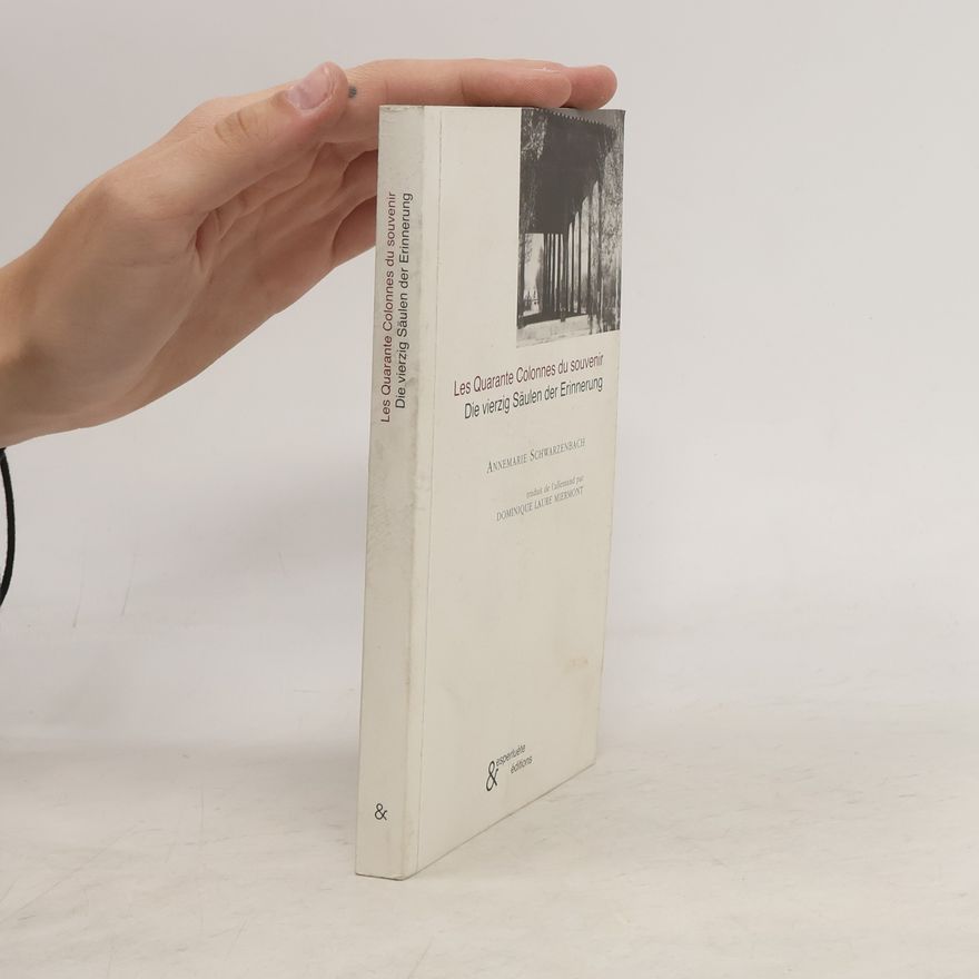 Annemarie Schwarzenbach Les quarante colonnes du souvenir