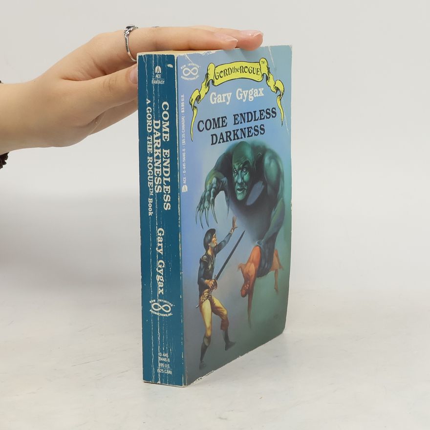 E. Gary Gygax Gord the Rogue - 4: Come Endless Darkness