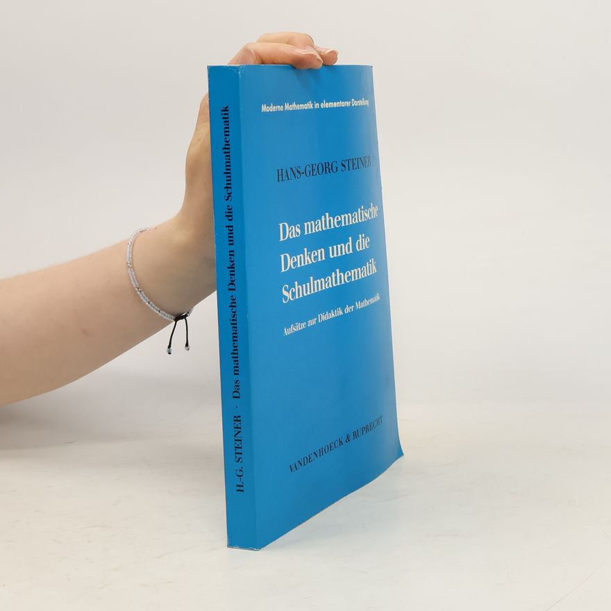 Hans-Georg Steiner Das mathematische Denken und die Schulmathematik